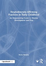 Neurodiversity-Affirming Practices in Early Childhood - Kerry Murphy - 9781032346533