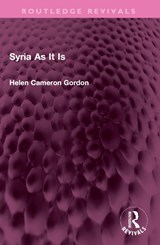 Syria As It Is - Helen Cameron Gordon - 9781032352138
