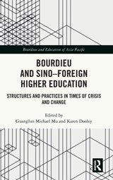 Bourdieu and Sino-Foreign Higher Education - GUANGLUN MICHAEL (UNIVERSITY OF SOUTH AUSTRALIA) MU ; KAREN (QUEENSLAND UNIVERSITY OF TECHNOLOGY,  Australia) Dooley - 9781032353968
