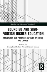 Bourdieu and Sino–Foreign Higher Education - Guanglun Michael (University of South Australia) Mu ; Karen (Queensland University of Technology Dooley - 9781032353975