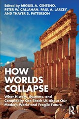 How Worlds Collapse - Miguel Centeno ; Peter Callahan ; Paul Larcey - 9781032363219