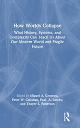 How Worlds Collapse - Miguel Centeno ; Peter Callahan ; Paul Larcey ; Thayer Patterson - 9781032363257