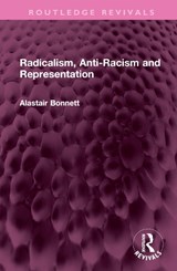 Radicalism, Anti-Racism and Representation - Alastair Bonnett - 9781032365473
