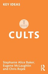 Cults - Stephanie Alice Baker ; Eugene McLaughlin ; Chris (City University Rojek - 9781032370590
