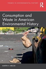 Consumption and Waste in American Environmental History - Martin V. Melosi - 9781032375168