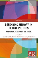 Defending Memory in Global Politics - Erica (Brazilian War College Resende ; Dovile (Georgia Gwinnett College Budryte ; Douglas (University of Southern California Dornsife Becker - 9781032378220