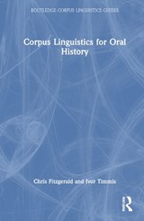 Corpus Linguistics for Oral History - Chris Fitzgerald ; Ivor Timmis - 9781032378732