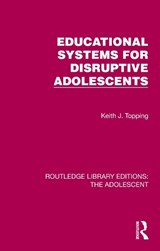 Educational Systems for Disruptive Adolescents - KEITH J. (UNIVERSITY OF DUNDEE,  UK) Topping - 9781032380735