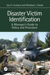 Disaster Victim Identification - JAY H. (THE HEBREW UNIVERSITY OF JERUSALEM,  Israel) Levinson ; Abraham J. (The Hebrew University of Jerusalem, Israel) Domb - 9781032385037