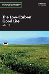 The Low-Carbon Good Life - Jules Pretty - 9781032388205
