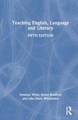 Teaching English, Language and Literacy - DOMINIC (INSTITUTE OF EDUCATION,  University College London, UK) Wyse ; Helen (University of Cambridge, UK) Bradford ; John-Mark (St.Ives, Cambridgeshire, England) Winstanley - 9781032390604