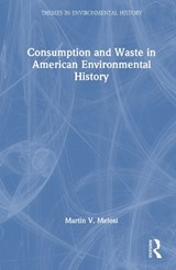 Consumption and Waste in American Environmental History - Martin V. Melosi - 9781032397641