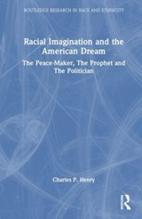 Racial Imagination and the American Dream - CHARLES P. (UNIVERSITY OF CALIFORNIA AT BERKELEY,  USA) Henry - 9781032404660
