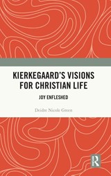Kierkegaard's Visions for Christian Life - Deidre Nicole Green - 9781032405841