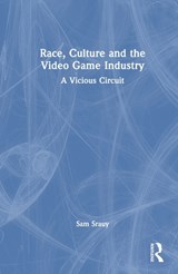 Race, Culture and the Video Game Industry - SAM (OAKLAND UNIVERSITY,  USA) Srauy - 9781032407159