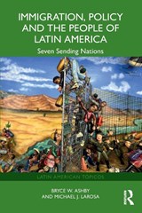 Immigration, Policy and the People of Latin America - Bryce W. (Donati Law Ashby ; Michael J. (Rhodes College LaRosa - 9781032408316