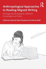 Anthropological Approaches to Reading Migrant Writing - Deborah Reed-Danahay ; Helena Wulff - 9781032408866