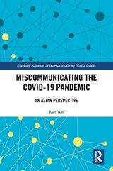 Miscommunicating the COVID-19 Pandemic - Ran (The Chinese University of Hong Kong) Wei ; Ven-Hwei Lo ; Yi-Hui Huang ; Dong Dong ; Hai Liang ; Guanxiong Huang ; Sibo Wang - 9781032408880