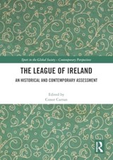 The League of Ireland - CURRAN,  Conor (Trinity College Dublin, Ireland) - 9781032413631
