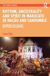 Rhythm, Ancestrality and Spirit in Maracatu de Nacao and Candomble