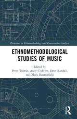 Ethnomethodological Studies of Music - Peter (University of Siegen Tolmie ; Dave (University of Siegen Randall ; Mark (Lancaster University Rouncefield - 9781032415994