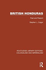 British Honduras - Stephen L. Caiger - 9781032418827