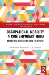 Occupational Mobility in Contemporary India - NAWAZUDDIN (SYMBIOSIS INTERNATIONAL,  Pune, India) Ahmed ; D.K. (Indian Institute of Technology, Roorkee, India) Nauriyal - 9781032421247