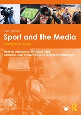 Sport and the Media - Merryn (La Trobe University Sherwood ; Anthony (Edith Cowan University Kerr ; Ashleigh-Jane (Deakin University Thompson ; Matthew (Monash University Nicholson - 9781032422091
