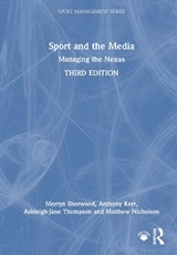 Sport and the Media - Merryn (La Trobe University Sherwood ; Anthony (Edith Cowan University Kerr ; Ashleigh-Jane (La Trobe University Thompson ; Matthew (Monash University Nicholson - 9781032422107