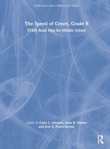 The Speed of Green, Grade 8 - CARLA C. (PURDUE UNIVERSITY,  USA) Johnson ; Janet B. (North Carolina State University, USA) Walton ; Erin E. (George Mason University, USA) Peters-Burton - 9781032423401