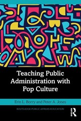Teaching Public Administration with Pop Culture - Erin L. (University of Alabama at Birmingham Borry ; Peter A. (University of Alabama at Birmingham Jones - 9781032423975