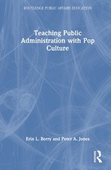 Teaching Public Administration with Pop Culture - Erin L. (University of Alabama at Birmingham Borry ; Peter A. (University of Alabama at Birmingham Jones - 9781032423982