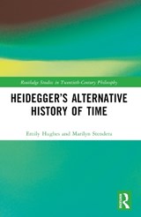 Heidegger’s Alternative History of Time - Emily (Macquarie University Hughes ; Marilyn (University of Wollongong Stendera - 9781032433516