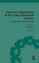 American Imperialism in the Long Nineteenth Century: A Documentary History, 1775–1919 - Adam Burns - 9781032436067