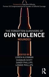 The Forgotten Survivors of Gun Violence - Loren Kleinman ; Shavaun Scott ; Sandy (Founder Phillips - 9781032436234