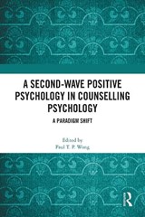 A Second-Wave Positive Psychology in Counselling Psychology - Paul T. P. Wong - 9781032441207