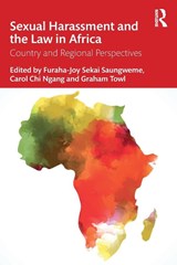 Sexual Harassment and the Law in Africa - Furaha-Joy Sekai Saungweme ; Carol Chi Ngang ; Graham Towl - 9781032446684