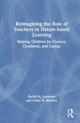 Reimagining the Role of Teachers in Nature-based Learning - Rachel Larimore ; Claire Warden - 9781032448206
