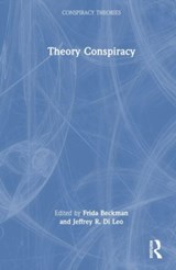 Theory Conspiracy - FRIDA (UNIVERSITY OF STOCKHOLM,  Sweden) Beckman ; Jeffrey R. (University of Houston-Victoria, USA) Di Leo - 9781032450162