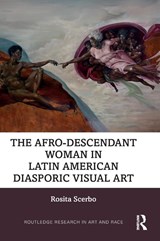 The Afro-Descendant Woman in Latin American Diasporic Visual Art - Rosita (Georgia State University Scerbo - 9781032456409