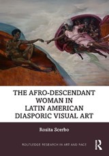 The Afro-Descendant Woman in Latin American Diasporic Visual Art - Rosita (Georgia State University Scerbo - 9781032457642
