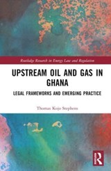 Upstream Oil and Gas in Ghana - Thomas Kojo Stephens - 9781032462677