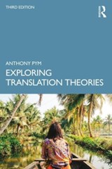 Exploring Translation Theories - ANTHONY (UNIVERSITAT ROVIRA I VIRGILI,  Spain) Pym - 9781032467597