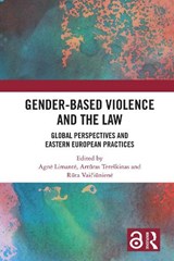 Gender-Based Violence and the Law - Agne Limante ; Arturas Tereskinas ; Ruta Vaiciuniene - 9781032469348