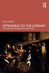 Attending to the Literary - Alan Singer - 9781032469799