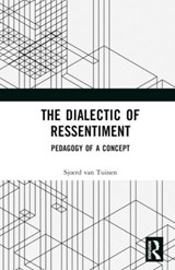 The Dialectic of Ressentiment - SJOERD (ERASMUS UNIVERSITY ROTTERDAM,  Netherlands) van Tuinen - 9781032470214