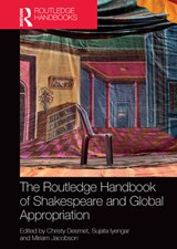 The Routledge Handbook of Shakespeare and Global Appropriation - Christy Desmet ; Sujata Iyengar ; Miriam Jacobson - 9781032475189