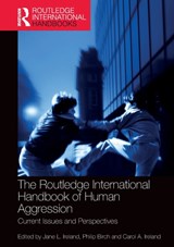 The Routledge International Handbook of Human Aggression - JANE (UNIVERSITY OF CENTRAL LANCASHIRE,  UK) Ireland ; Philip (University of Western Sydney, Australia) Birch ; Carol (University of Central Lancashire, UK) Ireland - 9781032476391