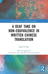 A Deaf Take on Non-Equivalence in Written Chinese Translation - Chan Yi Hin - 9781032479019