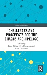 Challenges and Prospects for the Chagos Archipelago - Laura (University of Edinburgh Jeffery ; Chris (University of Worcester Monaghan ; Mairi O'Gorman - 9781032486833